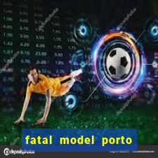 fatal model porto belo sc